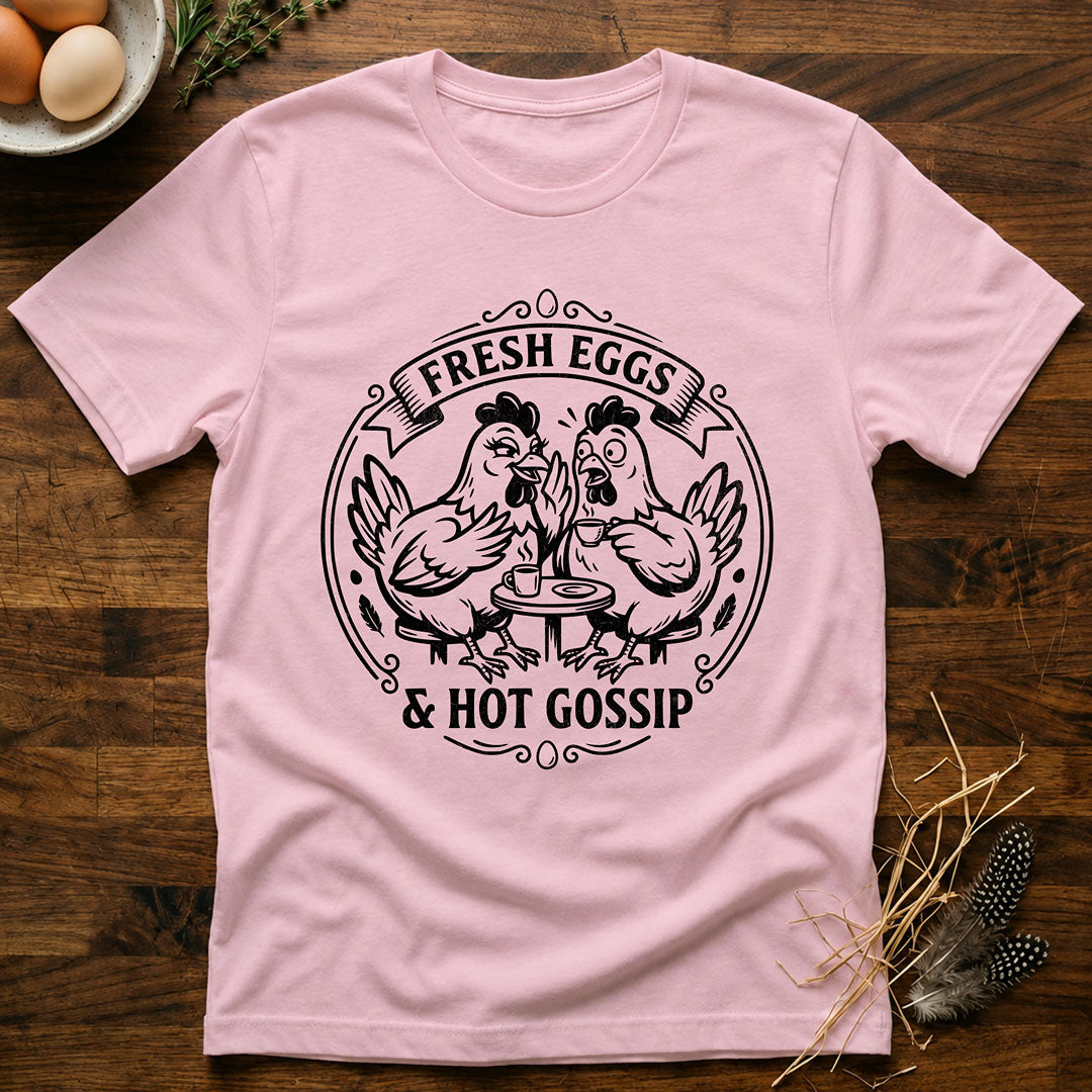 Fresh Eggs & Hot Gossip T-Shirt