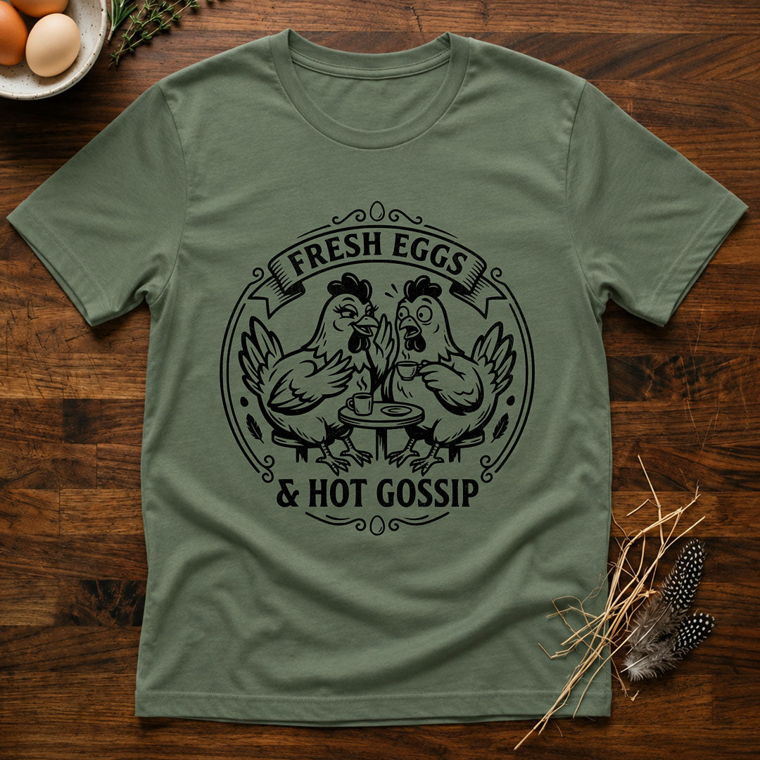 Fresh Eggs & Hot Gossip T-Shirt