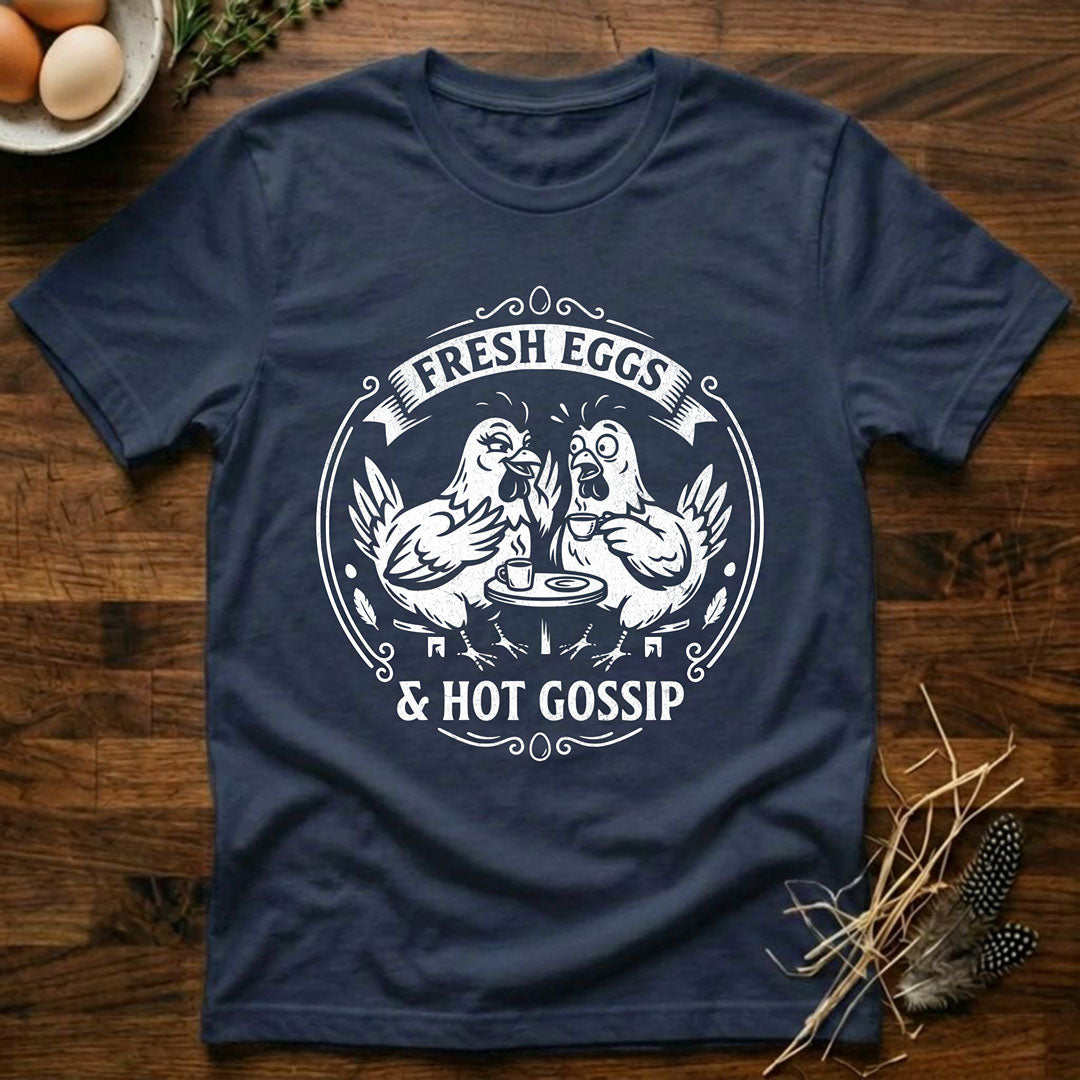 Fresh Eggs & Hot Gossip T-Shirt