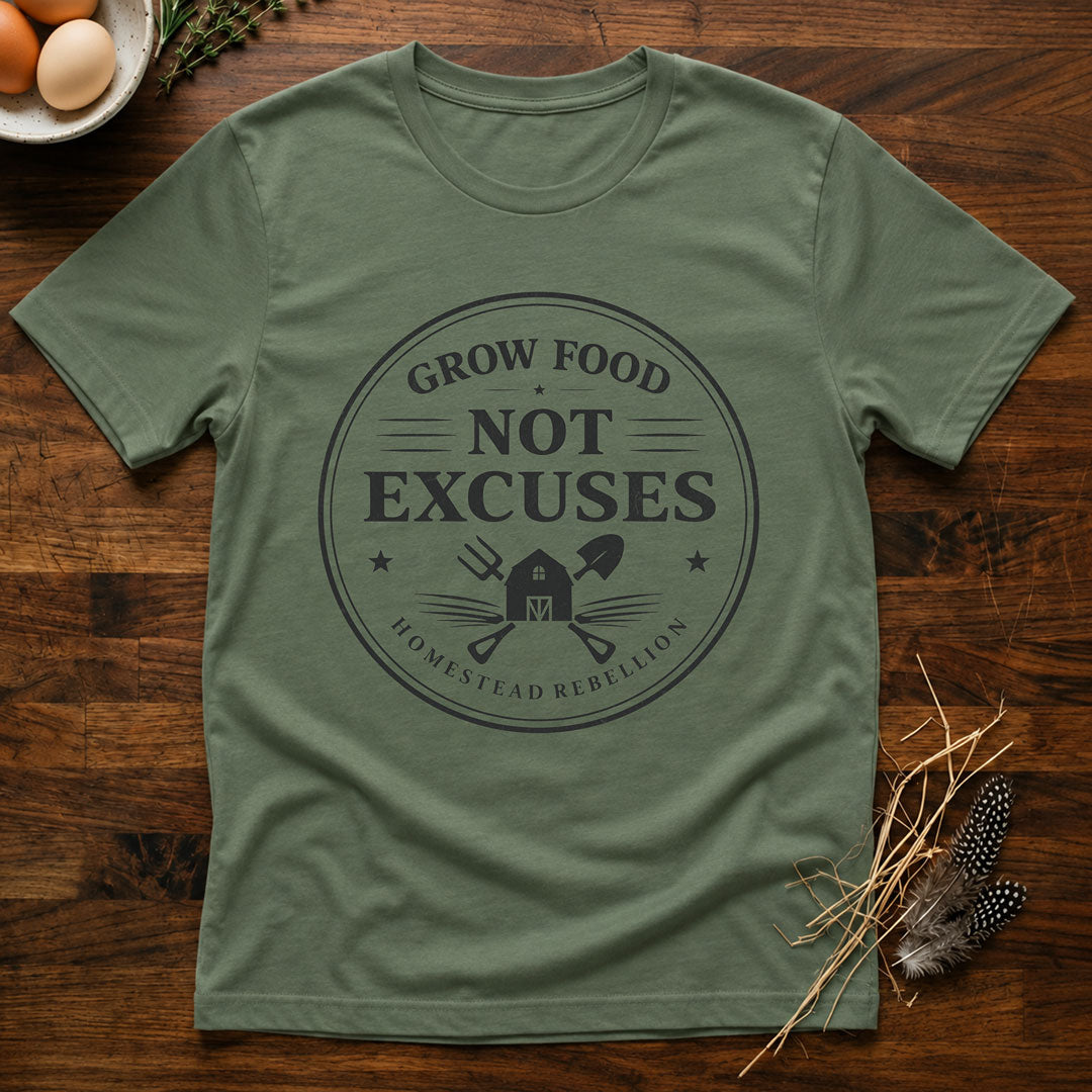 Grow Food Not Excuses T-Shirt