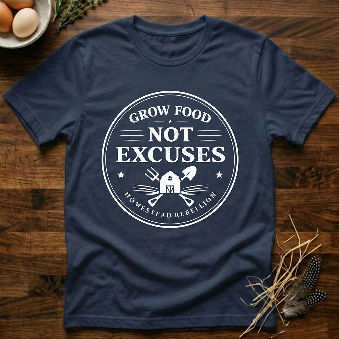 Grow Food Not Excuses T-Shirt
