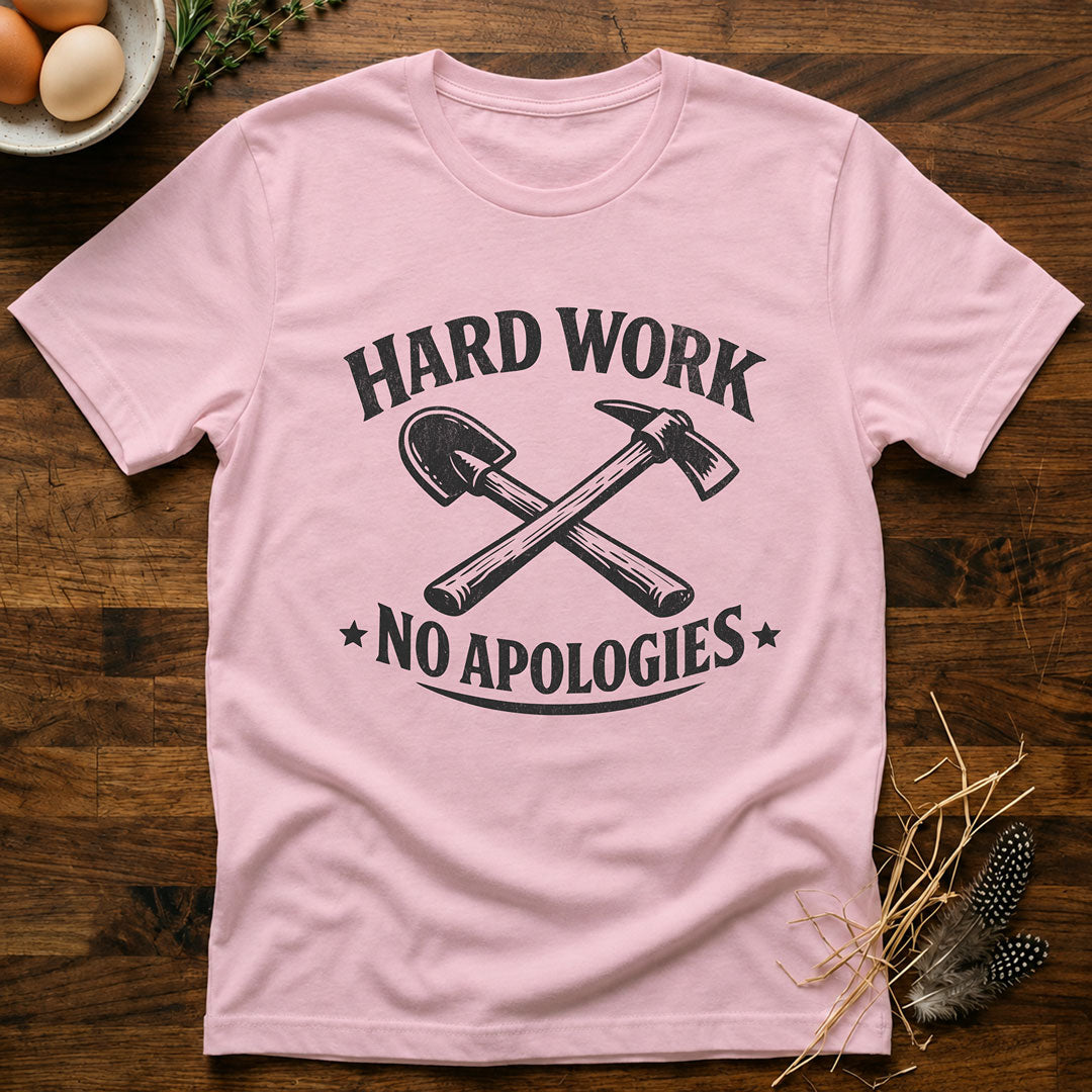 Hard Work - No Apologies T-shirt