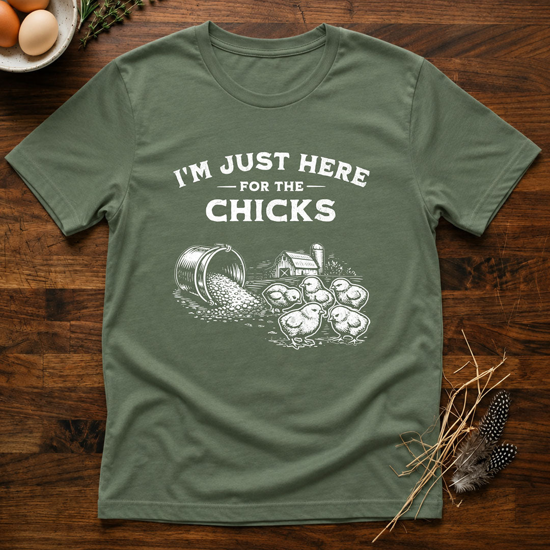 I'm Just Here for the Chicks T-Shirt