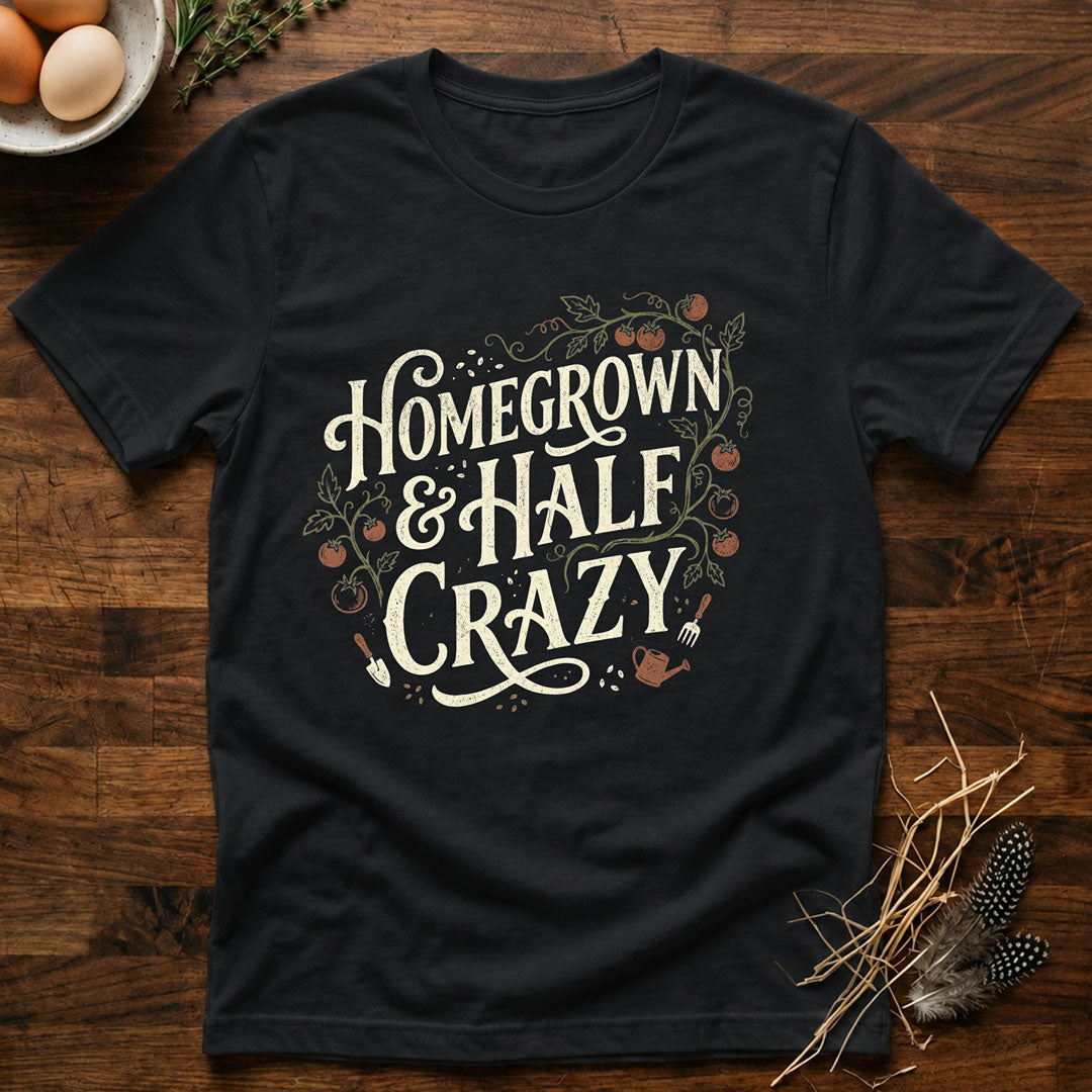 Homegrown & Half Crazy T-Shirt
