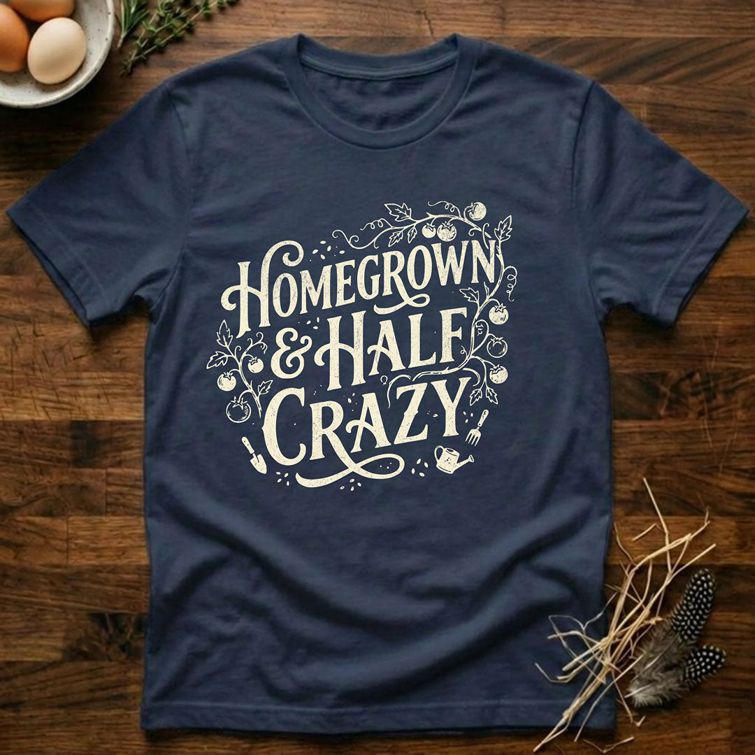 Homegrown & Half Crazy T-Shirt