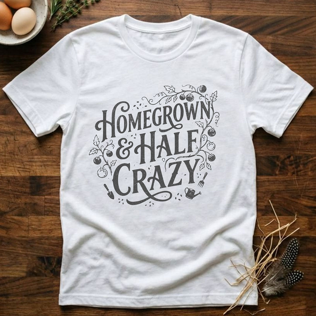 Homegrown & Half Crazy T-Shirt