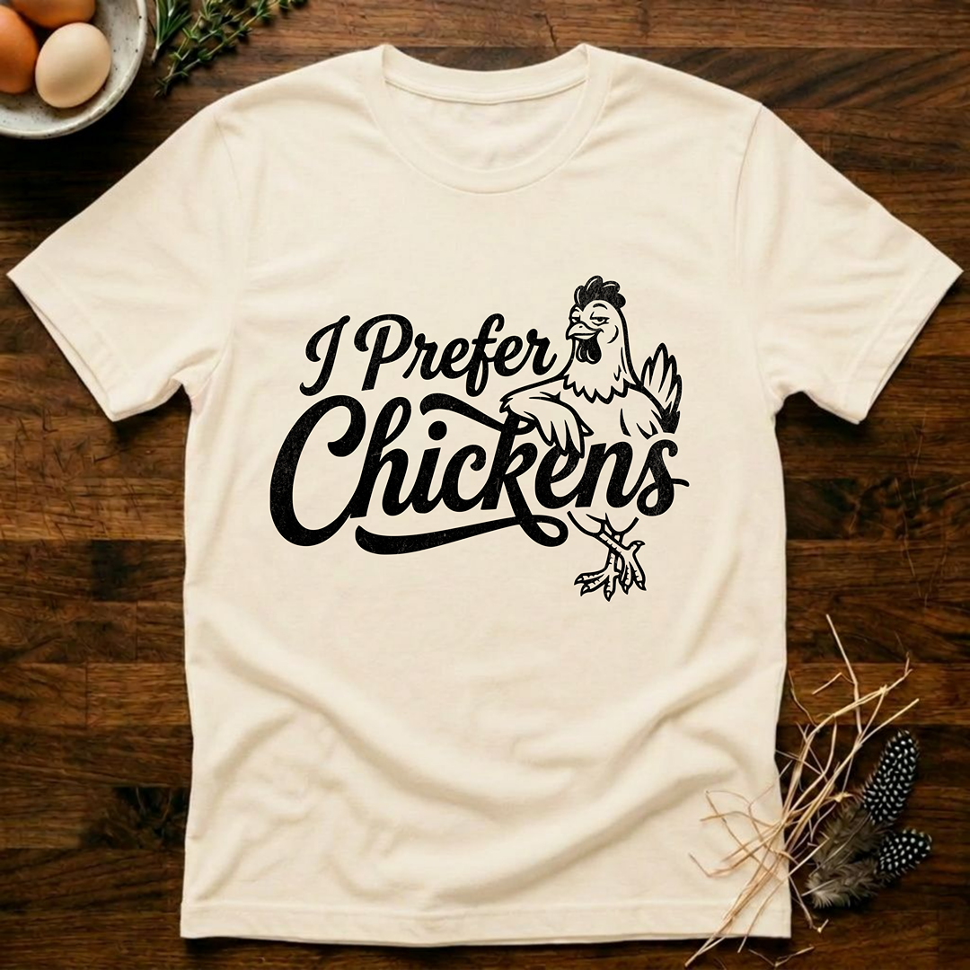 I Pefer Chickens T-Shirt