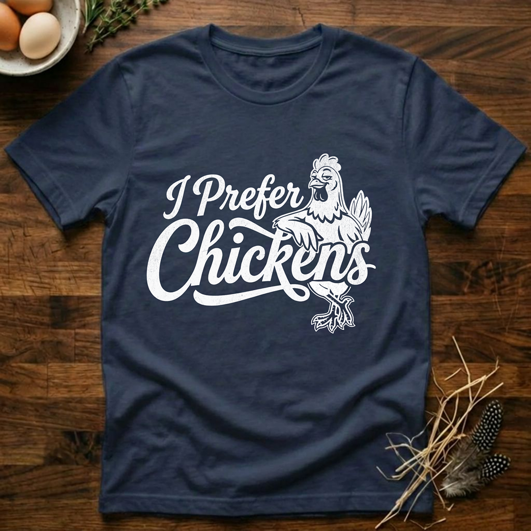 I Pefer Chickens T-Shirt