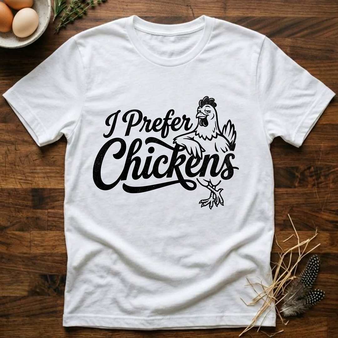 I Pefer Chickens T-Shirt
