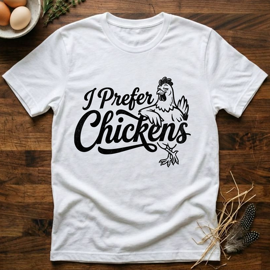 I Pefer Chickens T-Shirt