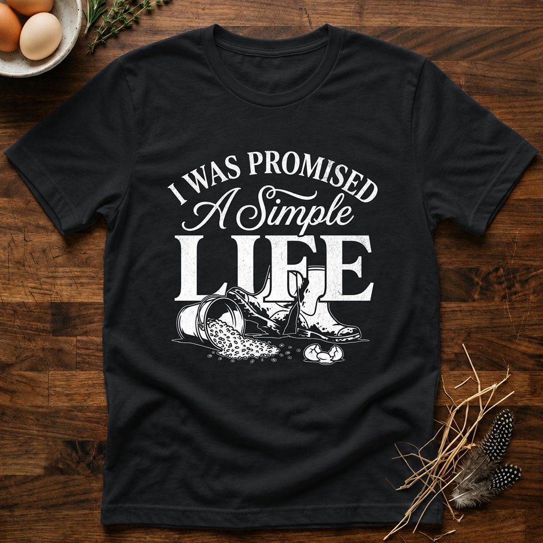 I Was Primised a Simple Life T-Shirt