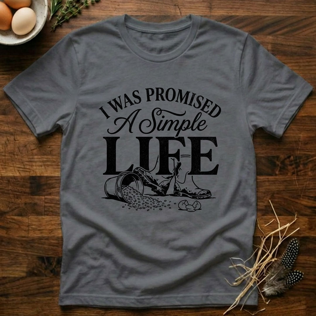 I Was Primised a Simple Life T-Shirt