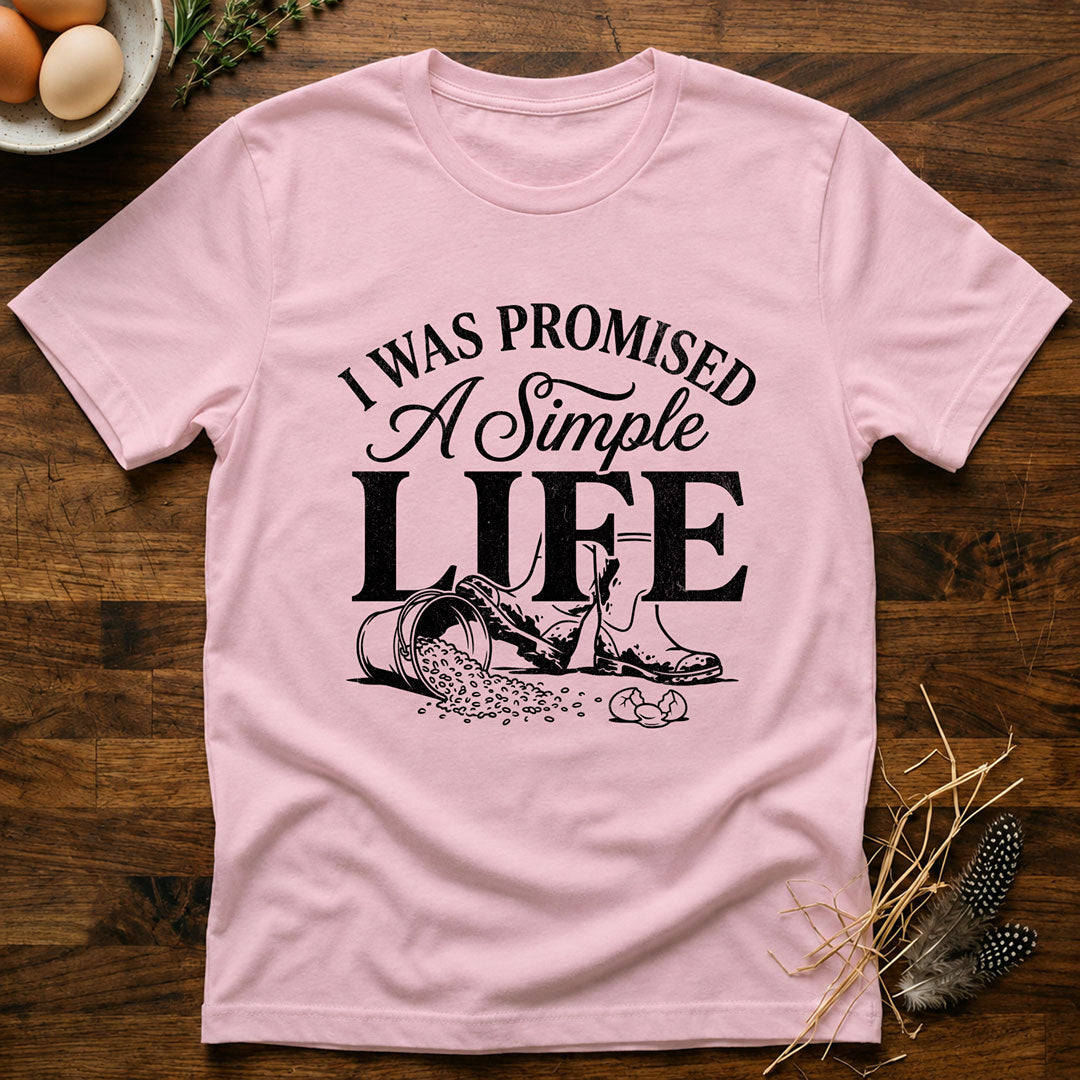 I Was Primised a Simple Life T-Shirt