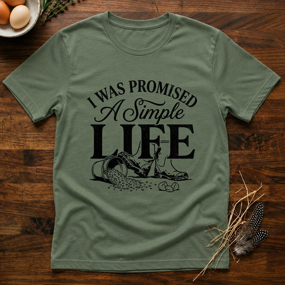 I Was Primised a Simple Life T-Shirt