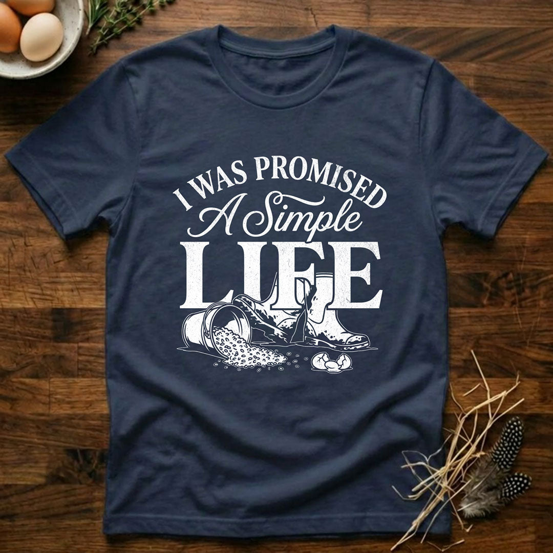 I Was Primised a Simple Life T-Shirt