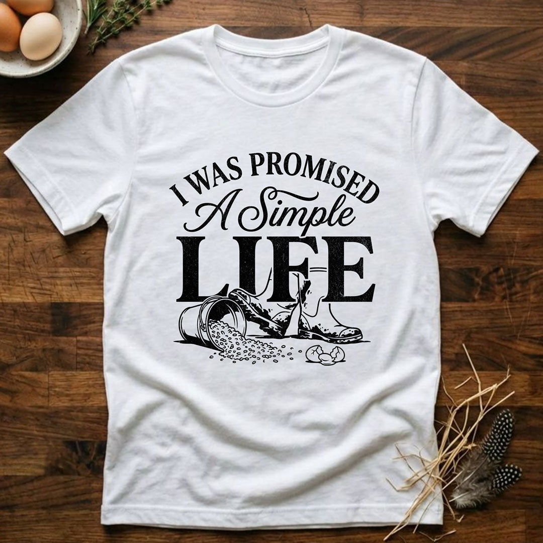 I Was Primised a Simple Life T-Shirt