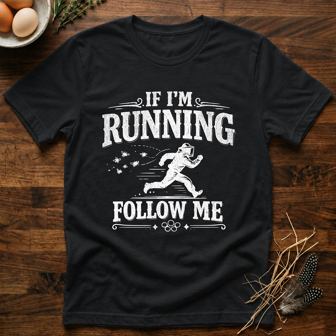 If I'm Running Follow Me T-Shirt