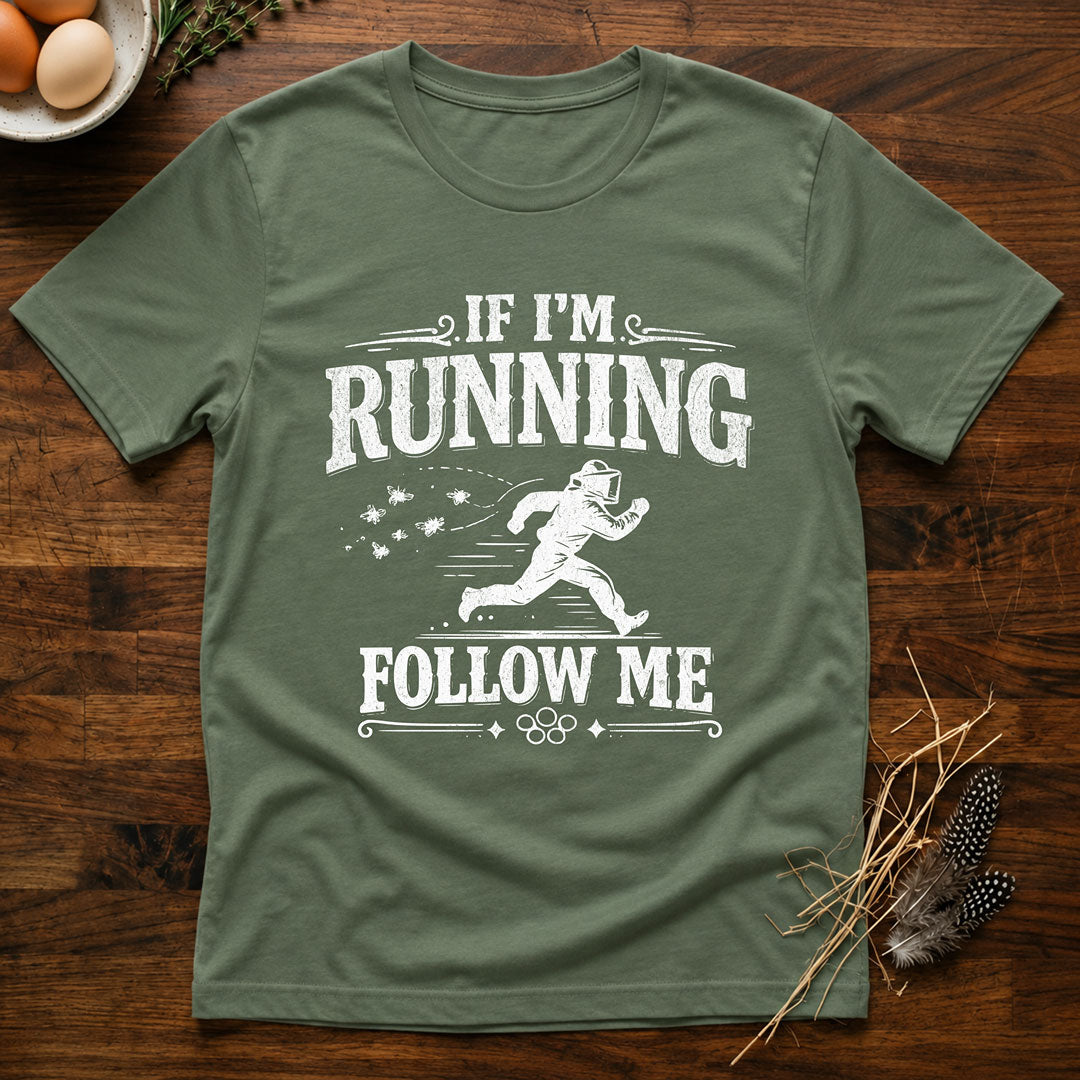 If I'm Running Follow Me T-Shirt