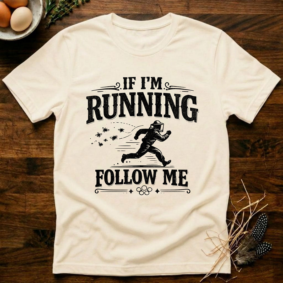 If I'm Running Follow Me T-Shirt