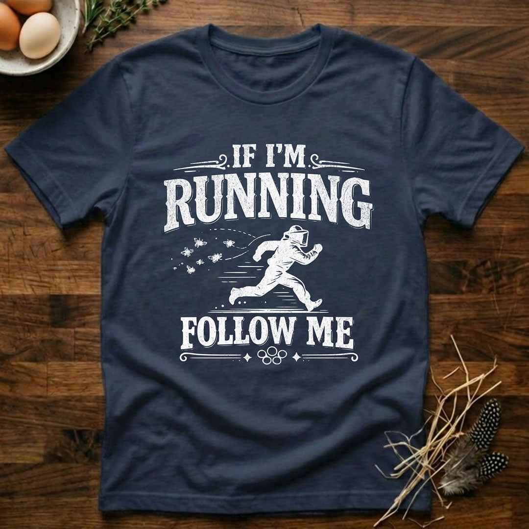 If I'm Running Follow Me T-Shirt