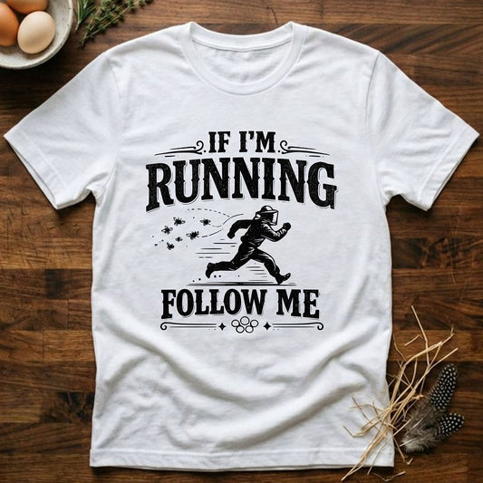 If I'm Running Follow Me T-Shirt