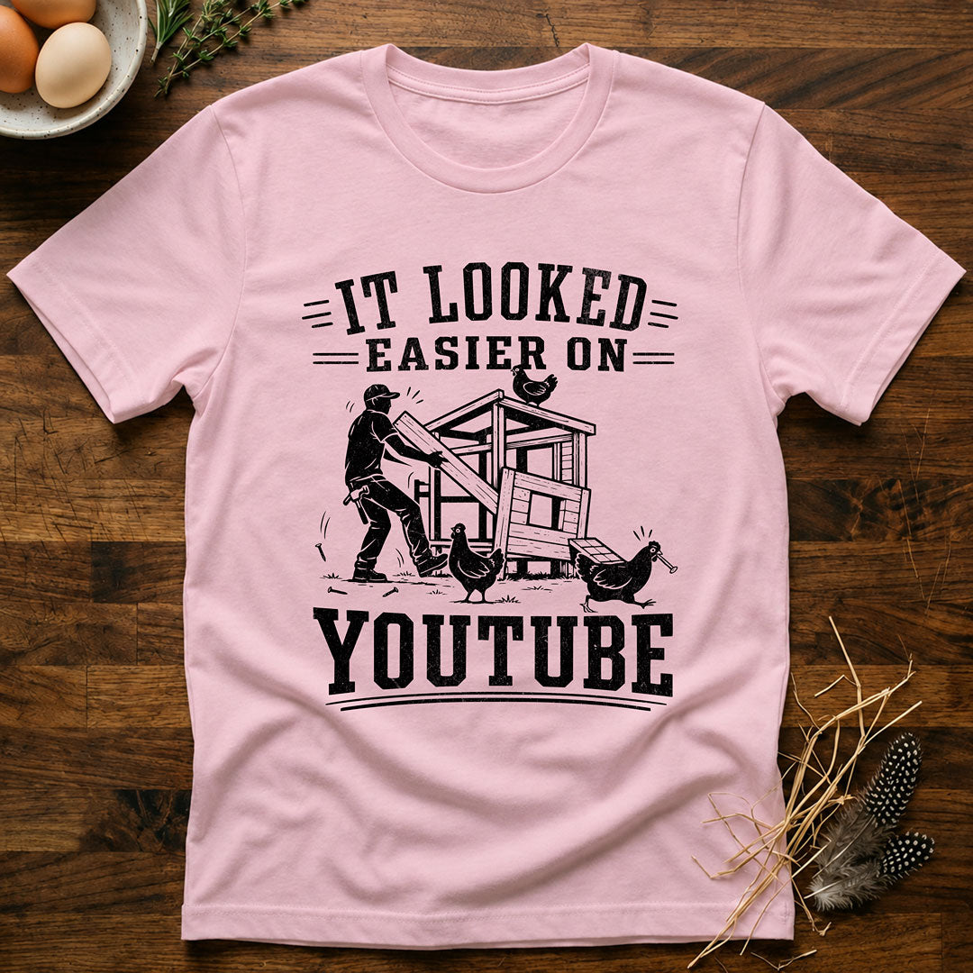 It Looked Easier On YouTube T-Shirt