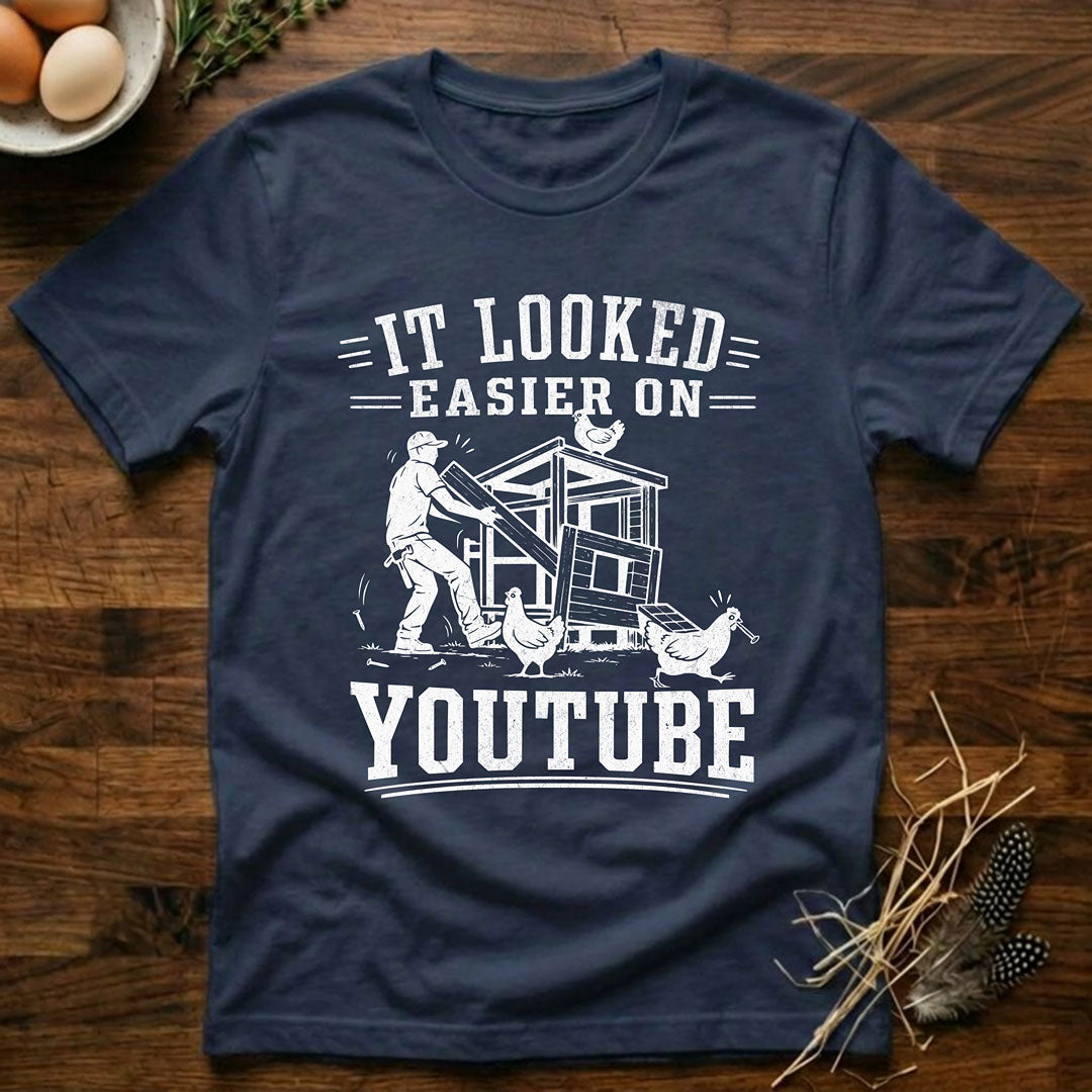 It Looked Easier On YouTube T-Shirt