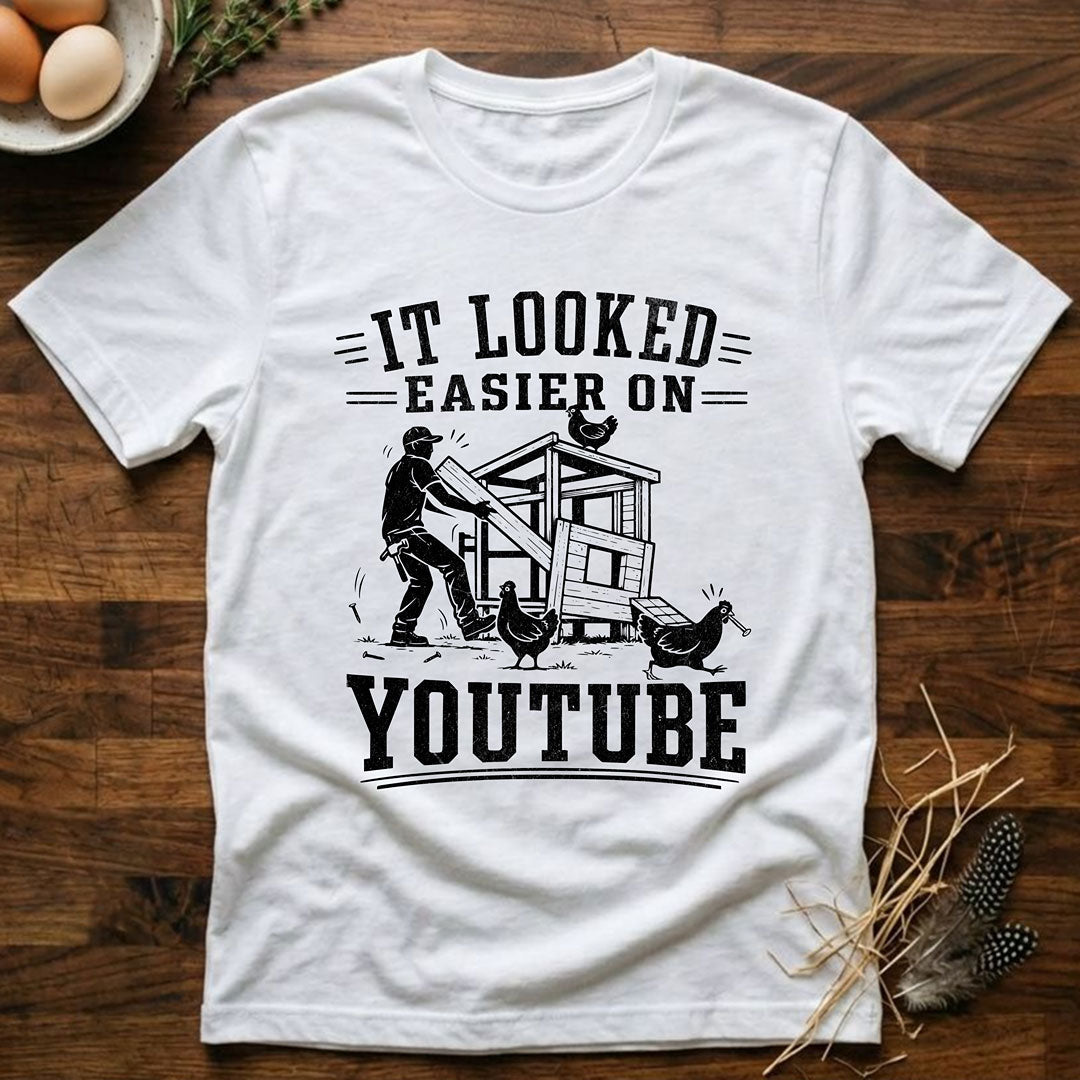 It Looked Easier On YouTube T-Shirt