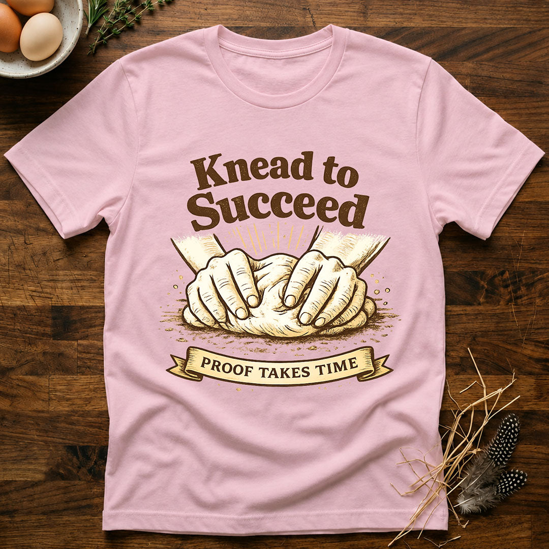 Knead to Succeed T-Shirt