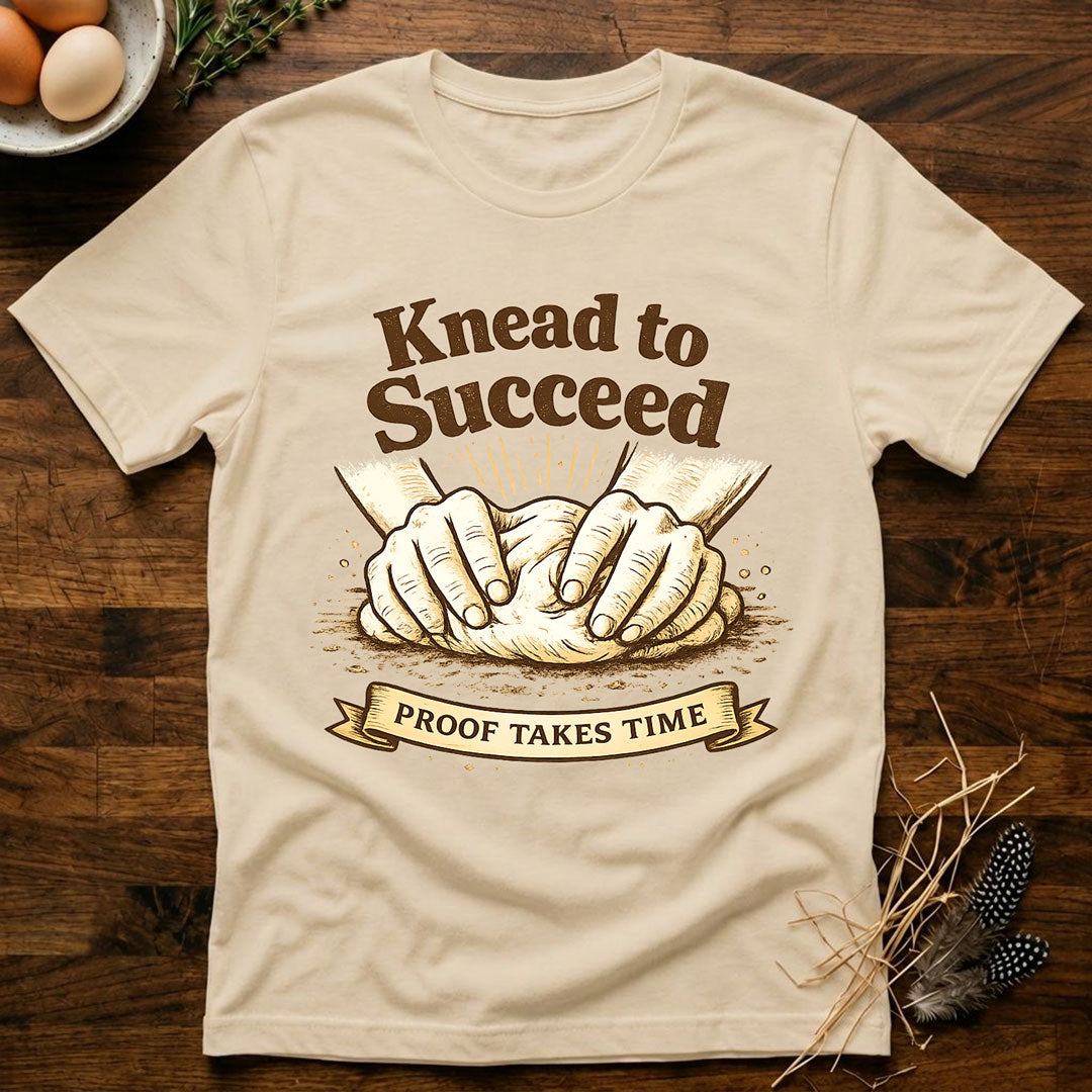 Knead to Succeed T-Shirt