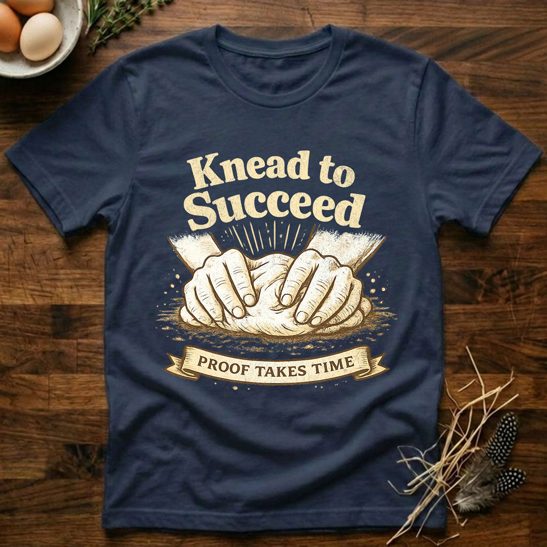 Knead to Succeed T-Shirt