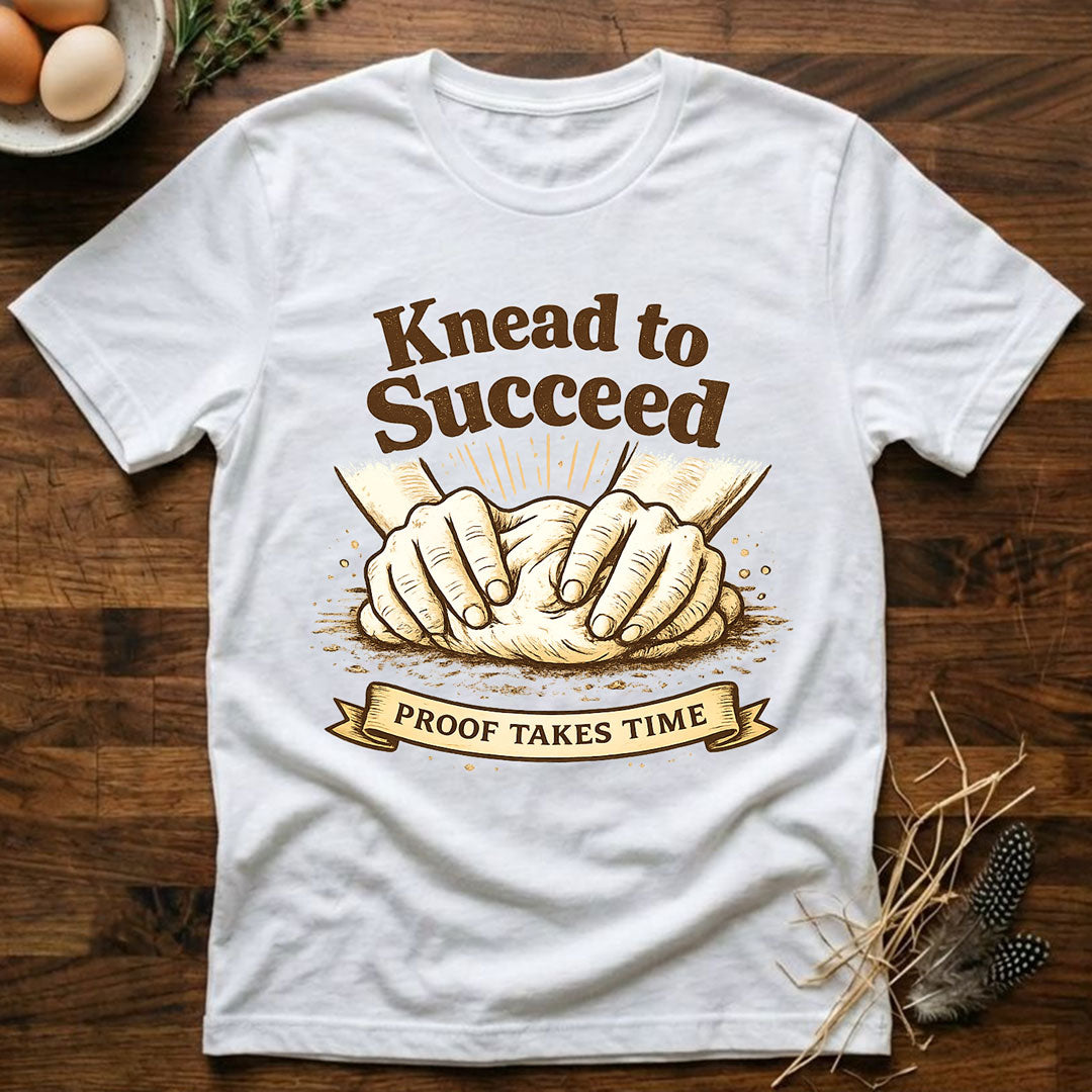Knead to Succeed T-Shirt