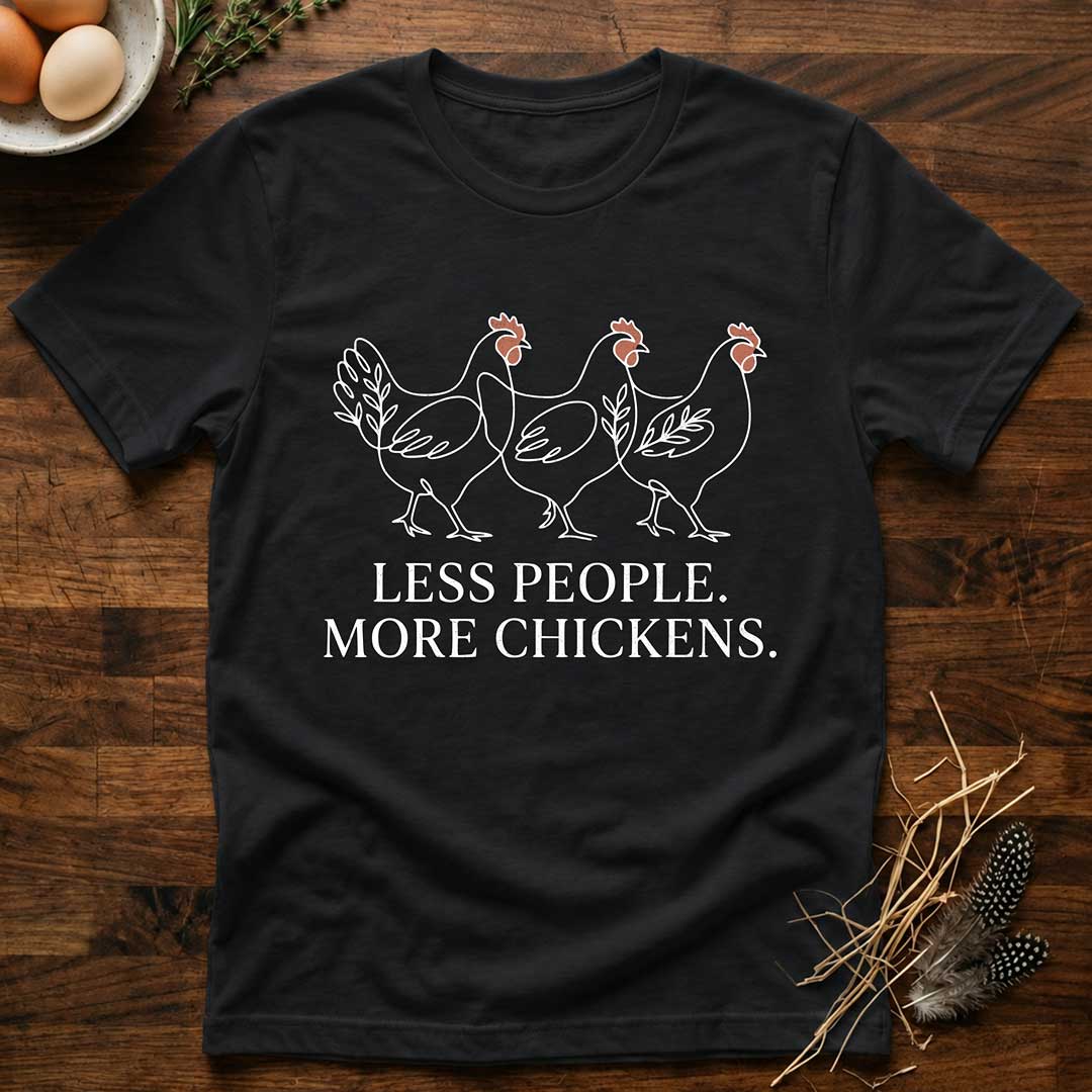 Less People More Chickens T-Shirt