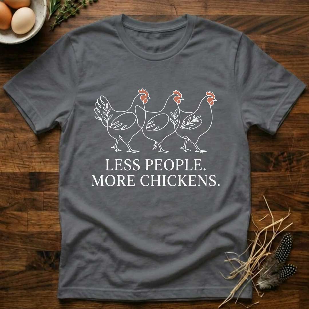 Less People More Chickens T-Shirt