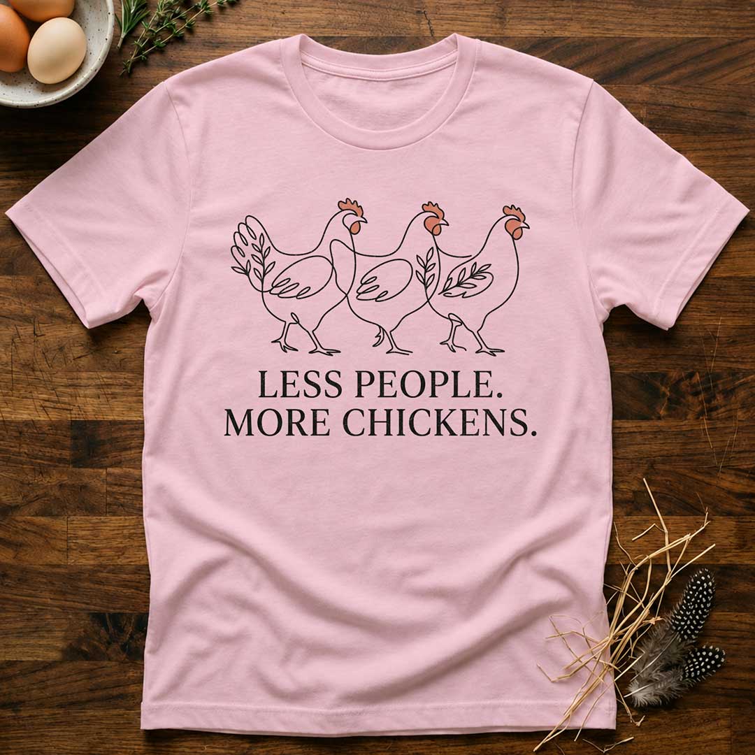 Less People More Chickens T-Shirt