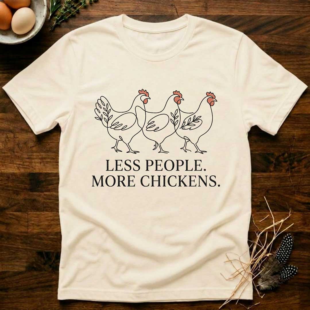 Less People More Chickens T-Shirt