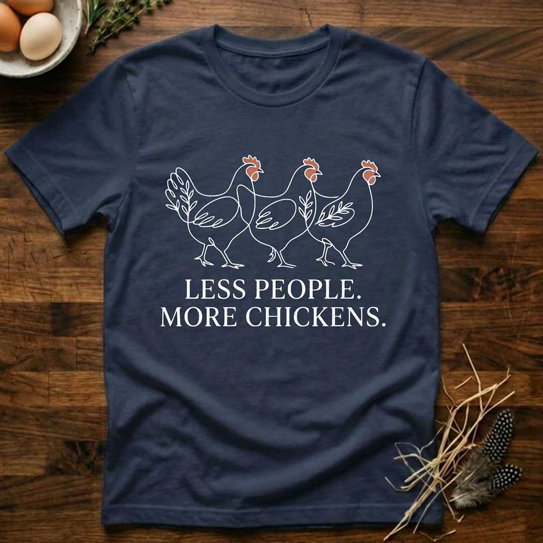 Less People More Chickens T-Shirt