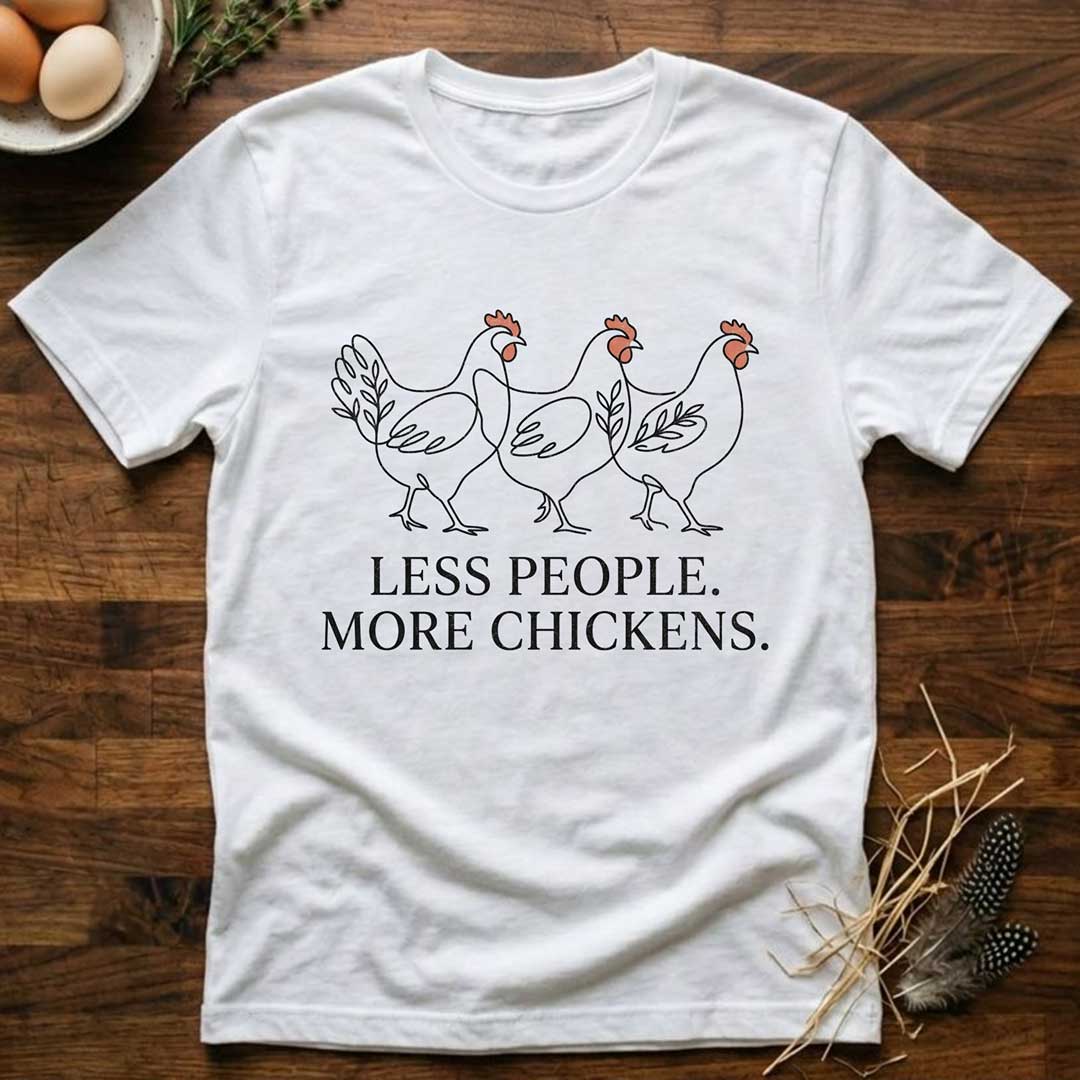 Less People More Chickens T-Shirt