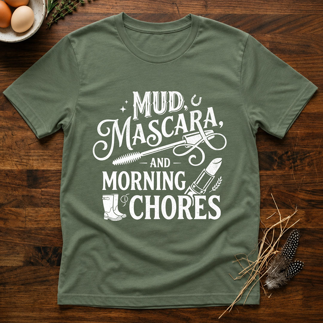 Mud Mascara and Morning Chores T-Shirt