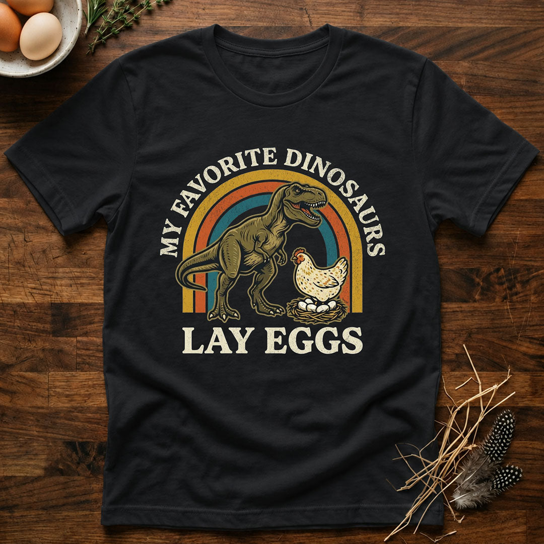 My Favorite Dinosaurs Lay Eggs T-Shirt