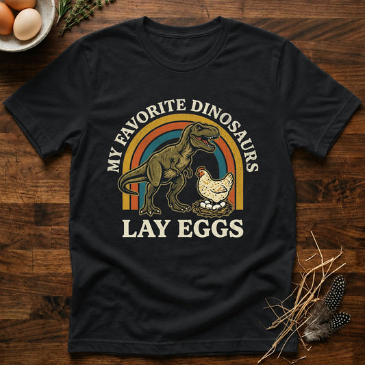 My Favorite Dinosaurs Lay Eggs T-Shirt