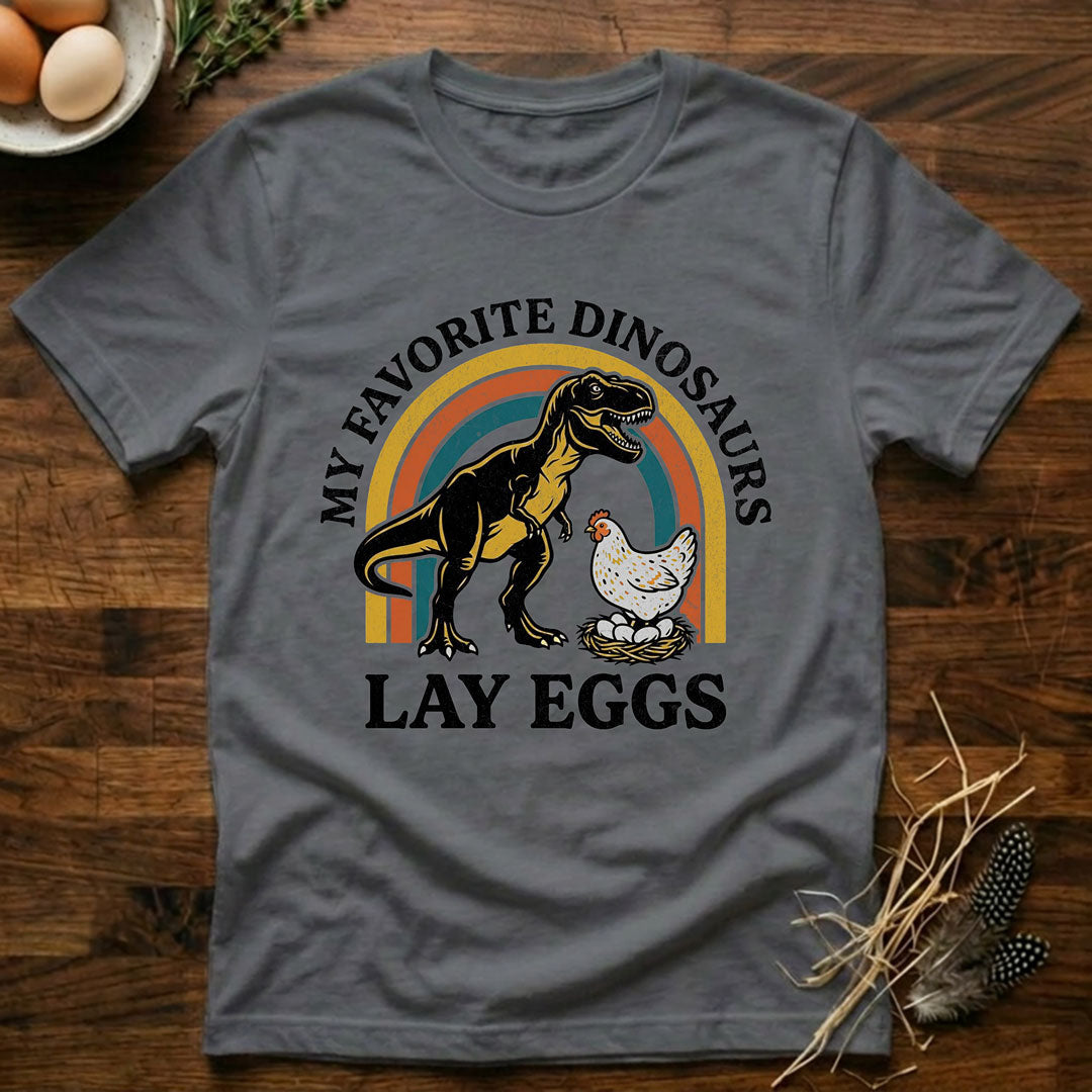 My Favorite Dinosaurs Lay Eggs T-Shirt
