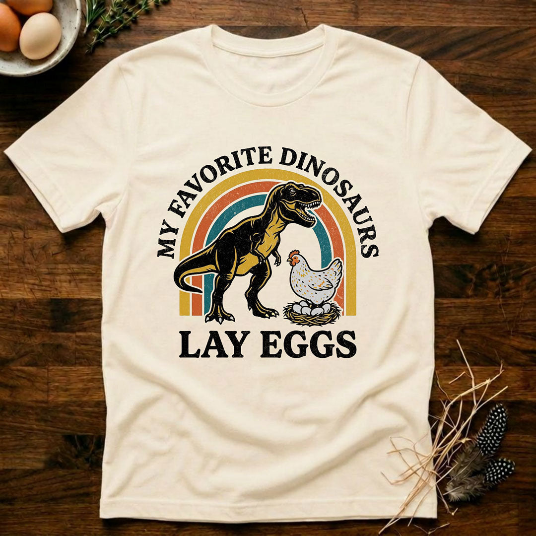 My Favorite Dinosaurs Lay Eggs T-Shirt