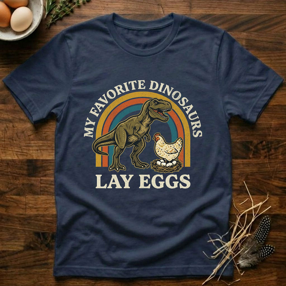 My Favorite Dinosaurs Lay Eggs T-Shirt