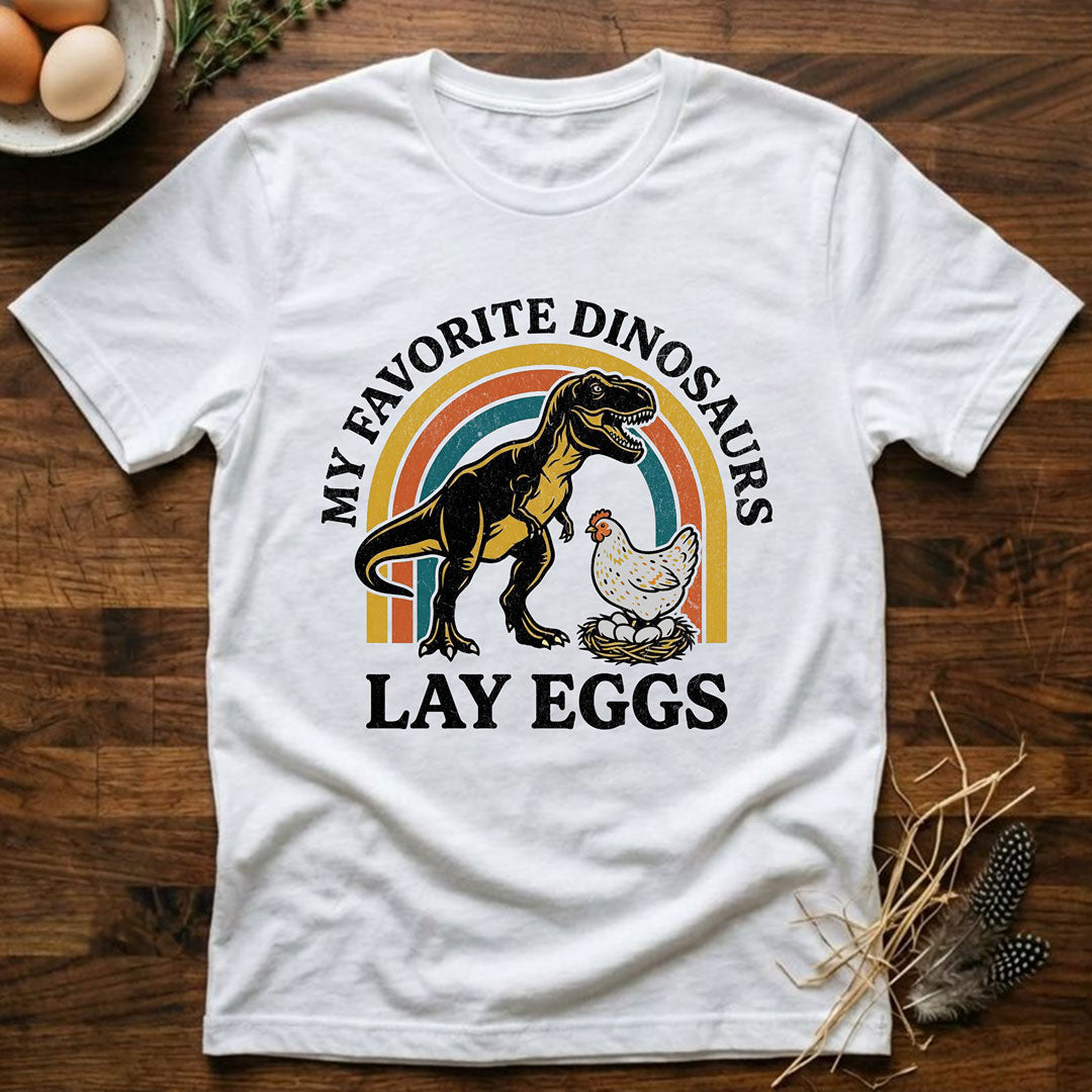 My Favorite Dinosaurs Lay Eggs T-Shirt