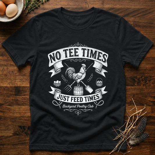 No Tee Times Just Feed Times T-Shirt