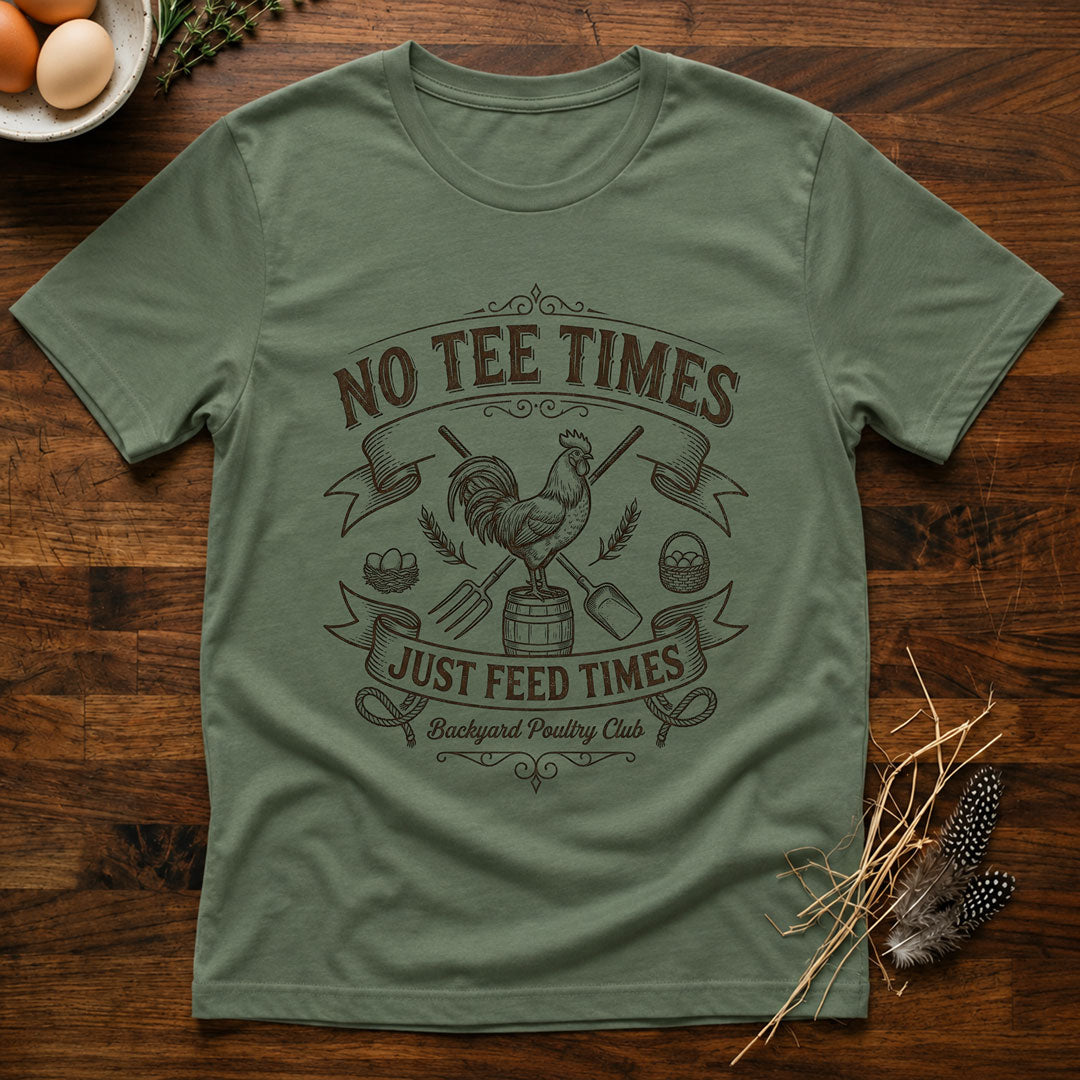 No Tee Times Just Feed Times T-Shirt