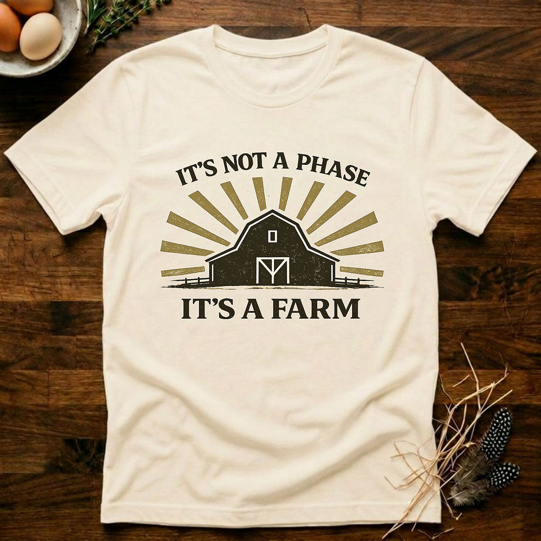 It's Not a Phase - It's a Farm T-Shirt