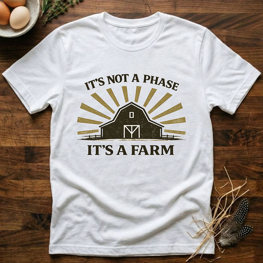 It's Not a Phase - It's a Farm T-Shirt