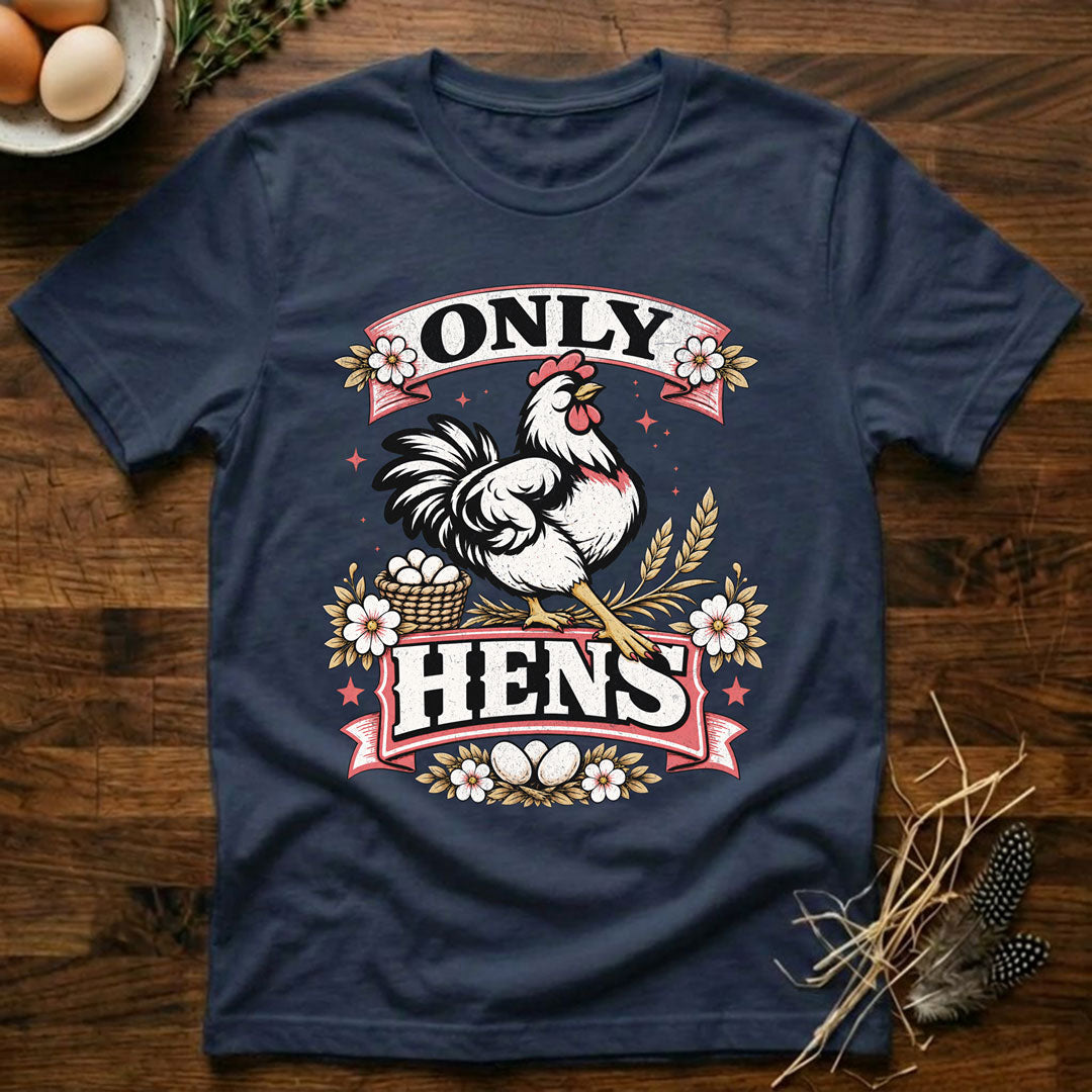 Only Hens T-Shirt